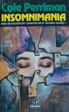 Cumpara ieftin Insomnimania Cole Perriman, Roman SF Thriller Actiune, Editura Nemira 1996, Brosata, Colectia Nautilus