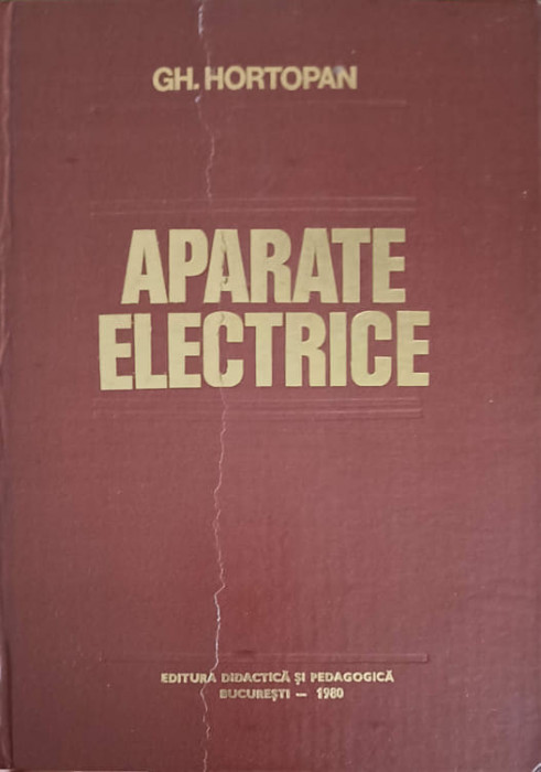 APARATE ELECTRICE. PRINCIPII SI APLICATII-GH. HORTOPAN