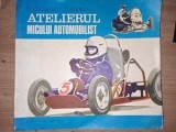 Atelierul Micului Automobilist - Dan Vaiteanu, Cornel Florea. Carte Tehnica Auto, Ed. Ion Creanga 1979. Vintage, Colectie.
