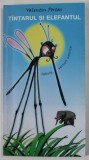 TANTARUL SI ELEFANTUL , FABULE , VERSURI SATIRICE de VALENTIN PORTAS , 2001