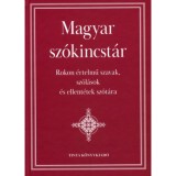 Magyar sz&oacute;kincst&aacute;r - Rokon &eacute;rtelmű szavak, sz&oacute;l&aacute;sok &eacute;s ellent&eacute;tek sz&oacute;t&aacute;ra