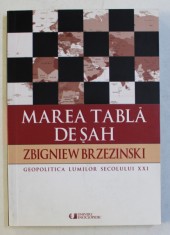 MAREA TABLA DE SAH - GEOPOLITICA LUMILOR SECOLULUI XXI de ZBIGNIEW BRZEZINSKI , 2000 foto
