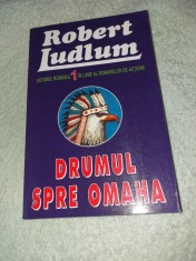 ROBERT LUDLUM: DRUMUL SPRE OMAHA foto