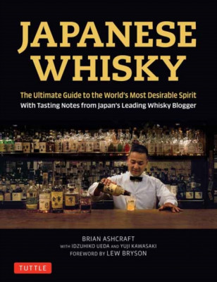 Japanese Whisky: The Ultimate Guide to the World&amp;#039;s Most Desirable Spirit with Tasting Notes from Japan&amp;#039;s Leading Whisky Blogger foto
