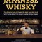 Japanese Whisky: The Ultimate Guide to the World&#039;s Most Desirable Spirit with Tasting Notes from Japan&#039;s Leading Whisky Blogger