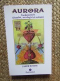 JAKOB BOHME - AURORA : FUNDAMENTELE FILOZOFIEI, ASTROLOGIEI SI TEOLOGIEI , 2016 *