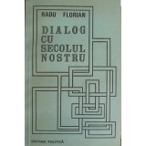 DIALOG CU SECOLUL NOSTRU-RADU FLORIAN-168949