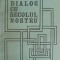 DIALOG CU SECOLUL NOSTRU-RADU FLORIAN-168949