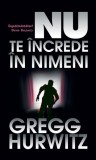 Nu te &icirc;ncrede &icirc;n nimeni - Paperback brosat - Gregg Hurwitz - RAO