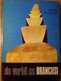 De vorba cu Brancusi - Tretie Paleolog, Editura Sport-Turism 1976, Album Arta, Limba Romana, Carte Cartonata