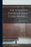 The Scientific Papers of James Clerk Maxwell