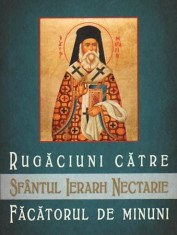 Rugaciuni catre SFANTUL IERARH NECTARIE, facatorul de minuni (noua) foto