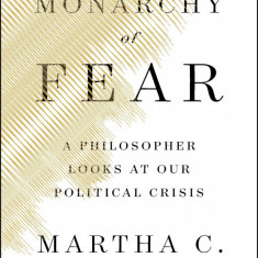 The Monarchy of Fear | Martha C. Nussbaum