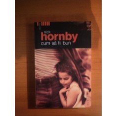 CUM SA FII BUN de NICK HORNBY