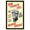 How Tyrants Fall - Marcel Dirsus
