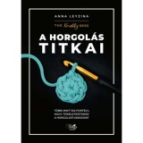 A horgol&aacute;s titkai - T&ouml;bb mint 100 fort&eacute;ly, hogy t&ouml;k&eacute;letes&iacute;thesd a horgol&aacute;stud&aacute;sodat - Anna Leyzina