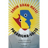 Paradigma-v&aacute;lt&oacute; - Egyperces essz&eacute;k a mai Rom&aacute;ni&aacute;r&oacute;l - Sorin Adam Matei