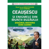 Ceausescu si enigmele din Muntii Buzaului - Vlad-Ionut Musceleanu, Emil Strainu