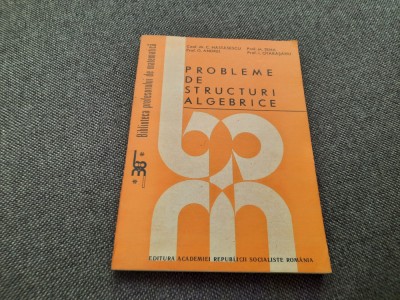 Probleme De Structuri Algebrice - C.nastasescu G.Andrei M.tene I.Otarasanu foto