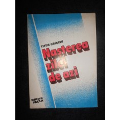 Titus Crisciu - Nasterea zilei de azi (1983)