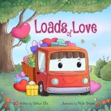 Loads of Love: A Valentine's Day Book for Kids ( Cars &amp; Trucks)