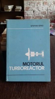 MOTORUL TURBOREACTOR - STEFAN ISPAS foto