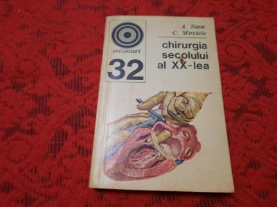 Chirurgia secolului al XX lea - A.Nana, C.Mircioiu RF4/2 foto