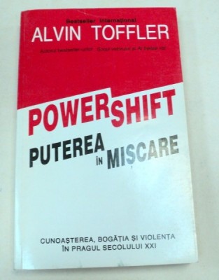 POWER SHIFT - PUTEREA IN MISCARE de ALVIN TOFFLER, 1995 foto