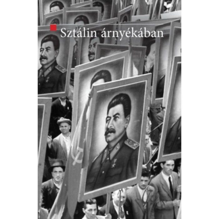 Szt&aacute;lin &aacute;rny&eacute;k&aacute;ban - A szovjet modell exportja Kelet-K&ouml;z&eacute;p-Eur&oacute;p&aacute;ba (1944-1948) - Mitrovits Mikl&oacute;s