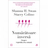 Numaratoare inversa. Despre reproducerea umana, Shanna H. Swan, Stacey Colino
