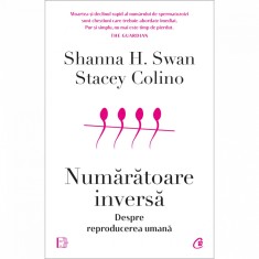 Numaratoare inversa. Despre reproducerea umana, Shanna H. Swan, Stacey Colino