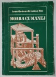 MOARA CU MANEJ de IOAN GODEA si CRISTINA RAI , 1995