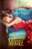 Seducerea unui &icirc;nger - Paperback brosat - Kate Moore - Litera