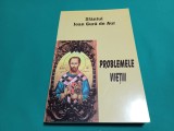 SF&Acirc;NTUL IOAN GURĂ DE AUR *PROBLEMELE VIEȚII / 2007 *N