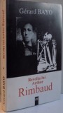 REVOLTA LUI ARTHUR RIMBAUD de GERARD BAYO , 1998