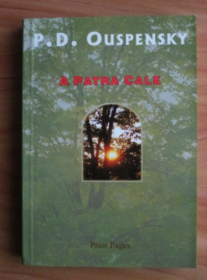 P. D. Ouspensky - A patra cale (editie completa) foto