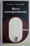Mari Corespondente - Livius Ciocarlie - Studii Literare &amp; Critica Literara