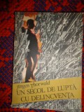 Un secol de lupta cu delincventa - Jurgen Thorwald 368 pagini