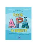 Cumpara ieftin &Icirc;ntrebările copilăriei - Există apă &icirc;n deșert? - Hardcover - Susanne Orosz - Didactica Publishing House