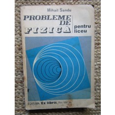 MIHAIL SANDU - PROBLEME DE FIZICA PENTRU LICEU
