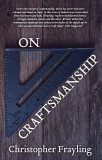 On Craftsmanship | Christopher Frayling, 2019