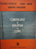 Valeriu Popescu - Convulsiile si epilepsia la copil (1989)