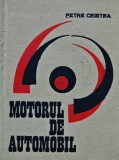 Motorul de Automobil, Petre Cristea, 1969, Editura Tehnica, 334 pagini, Coperta Cartonata, Stare Buna