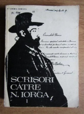 Scrisori catre Nicolae Iorga Vol. 1-4 / ed. cr. de P. Turlea; A. Pippidi foto