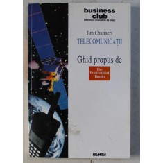 TELECOMUNICATII - GHID PROPUS DE THE ECONOMIST BOOKS de JIM CHALMERS , 1998