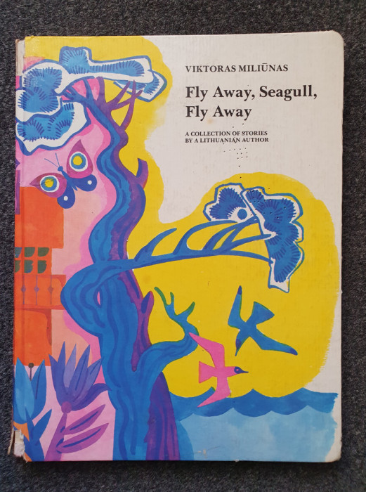 FLY AWAY, SEAGULL, FLY AWAY - A collection of stories by a lithuanian author