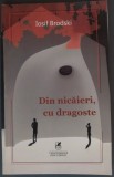 Cumpara ieftin IOSIF BRODSKI (JOSEPH BRODSKY): DIN NICAIERI, CU DRAGOSTE (VERSURI) [traducere si postfata de EMIL IORDACHE, 2021]