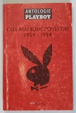 ANTOLOGIE PLAYBOY , CELE MAI BUNE POVESTIRI , 1954 - 1994 , selectie de ALICE K. TURNER , 2002