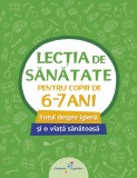 Lecția de sănătate pentru copiii de 6-7 ani - Editura Galaxia Copiilor
