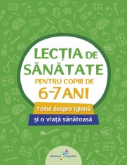 Lectia de sanatate pentru copiii de 6-7 ani - Galaxia Copiilor